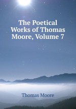 The Poetical Works of Thomas Moore, Volume 7