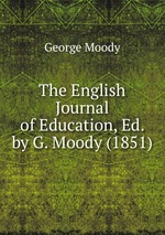 The English Journal of Education, Ed. by G. Moody (1851)