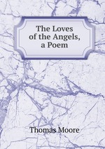 The Loves of the Angels, a Poem