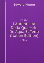L`Autenticit Della Quaestio De Aqua Et Terra (Italian Edition)