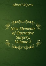 New Elements of Operative Surgery, Volume 2