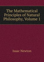 The Mathematical Principles of Natural Philosophy, Volume 1