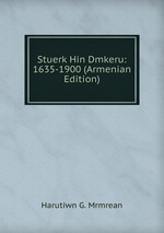 Stuerk Hin Dmkeru: 1635-1900 (Armenian Edition)