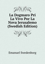 La Dogmaro Pri La Vivo Por La Nova Jerusalemo (Swedish Edition)