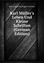Karl Mller`s Leben Und Kleine Schriften (German Edition)