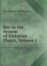 Key to the System of Victorian Plants, Volume 1