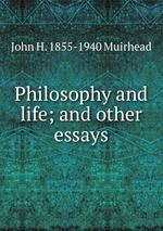 Philosophy and life; and other essays