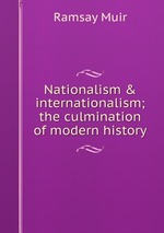 Nationalism & internationalism; the culmination of modern history