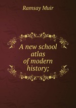 A new school atlas of modern history;