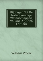 Bijdragen Tot De Natuurkundige Wetenschappen, Volume 2 (Dutch Edition)