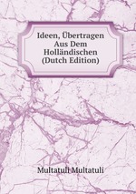 Ideen, bertragen Aus Dem Hollndischen (Dutch Edition)