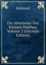 Die Abenteuer Des Kleinen Walther, Volume 2 (German Edition)