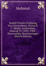 Rudolf Charles D`ablaing Van Giessenburg: (Firma R. C. Meijer, Amsterdam, Damrak 97) 1895-1904 : Persoonlijke Herinneringen (Dutch Edition)