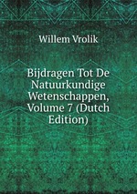 Bijdragen Tot De Natuurkundige Wetenschappen, Volume 7 (Dutch Edition)