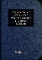 Die Abenteuer Des Kleinen Walther, Volume 1 (German Edition)