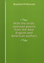 With the birds: selected poems from the best English and American authors