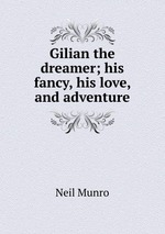 Gilian the dreamer; his fancy, his love, and adventure