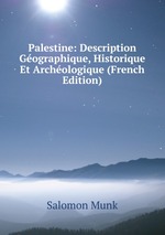 Palestine: Description Gographique, Historique Et Archologique (French Edition)