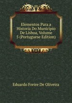 Elementos Para a Historia Do Municipio De Lisboa, Volume 5 (Portuguese Edition)