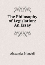 The Philosophy of Legislation: An Essay