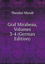 Graf Mirabeau, Volumes 3-4 (German Edition)