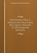 Elementos Para a Historia Do Municipio De Lisboa, Volume 12 (Portuguese Edition)