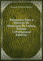 Elementos Para a Historia Do Municipio De Lisboa, Volume 3 (Portuguese Edition)