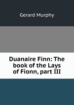 Duanaire Finn: The book of the Lays of Fionn, part III