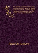 Les amours. Commentes par Marc Antoine de Muret. Nouv. d. publie d`aprs le texte de 1578 par Hugues Vaganay; prcde d`une prf. par Joseph Vianey (French Edition)
