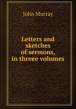 Letters and sketches of sermons, in threee volumes
