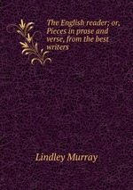 The English reader; or, Pieces in prose and verse, from the best writers