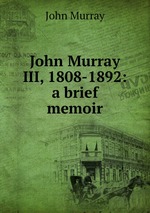 John Murray III, 1808-1892: a brief memoir