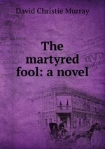 The martyred fool: a novel