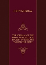 THE JOURNAL OF THE ROYAL AGRICULTURAL SOCIETY OF ENGLAND VOLUME THE FIRST