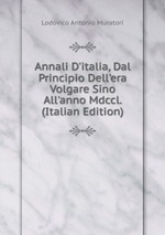 Annali D`italia, Dal Principio Dell`era Volgare Sino All`anno Mdccl. (Italian Edition)