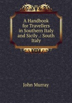 A Handbook for Travellers in Southern Italy and Sicily .: South Italy