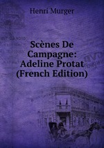 Scnes De Campagne: Adeline Protat (French Edition)