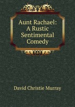 Aunt Rachael: A Rustic Sentimental Comedy