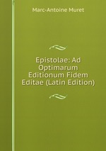Epistolae: Ad Optimarum Editionum Fidem Editae (Latin Edition)