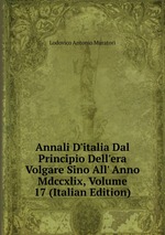 Annali D`italia Dal Principio Dell`era Volgare Sino All` Anno Mdccxlix, Volume 17 (Italian Edition)