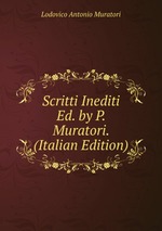 Scritti Inediti Ed. by P. Muratori. (Italian Edition)