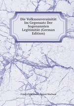 Die Volkssouverainitt Im Gegensatz Der Sogenannten Legitimitt (German Edition)