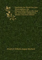 Geschichte Der Physik Seit Dem Wiederaufleben Der Wissenschaften Bis an Das Ende Des Achtzenden Jahrhunderts, Volume 2 (German Edition)