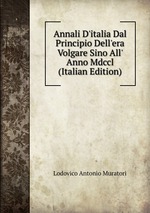 Annali D`italia Dal Principio Dell`era Volgare Sino All` Anno Mdccl (Italian Edition)