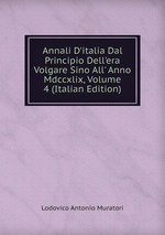 Annali D`italia Dal Principio Dell`era Volgare Sino All` Anno Mdccxlix, Volume 4 (Italian Edition)