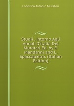 Studii . Intorno Agli Annali D`italia Del Muratori Ed. by E. Mandarini and L. Spaccapietra. (Italian Edition)