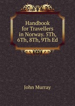 Handbook for Travellers in Norway. 5Th, 6Th, 8Th, 9Th Ed