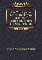 Die Wichtigsten Lehren Der Physik Historisch Bearbeitet, Volume 2 (German Edition)