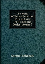 The Works of Samuel Johnson: With an Essay On His Life and Genius, Volume 7