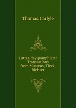 Latter-day pamphlets: Translations from Musus, Tieck, Richter